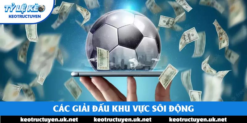 Các giải đấu khu vực sôi động