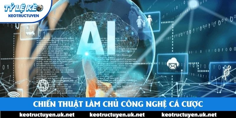 Chiến thuật làm chủ công nghệ cá cược
