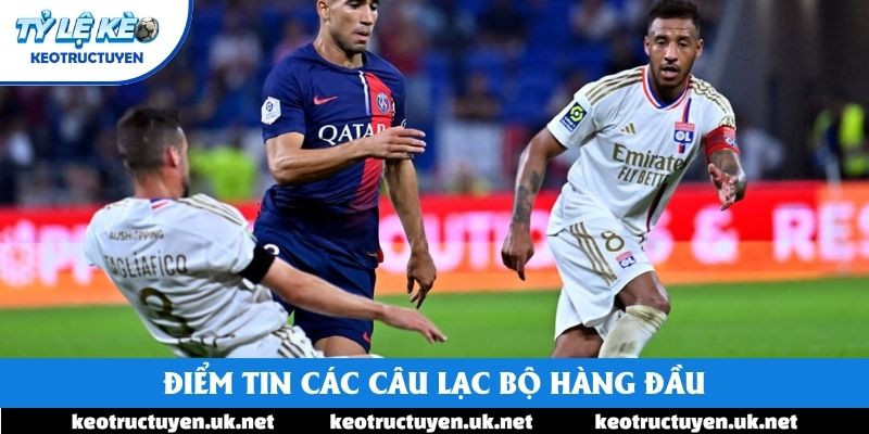 Điểm tin các câu lạc bộ hàng đầu Điểm tin các câu lạc bộ hàng đầu