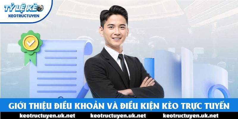 Giới thiệu Điều khoản và điều kiện Kèo trực tuyến