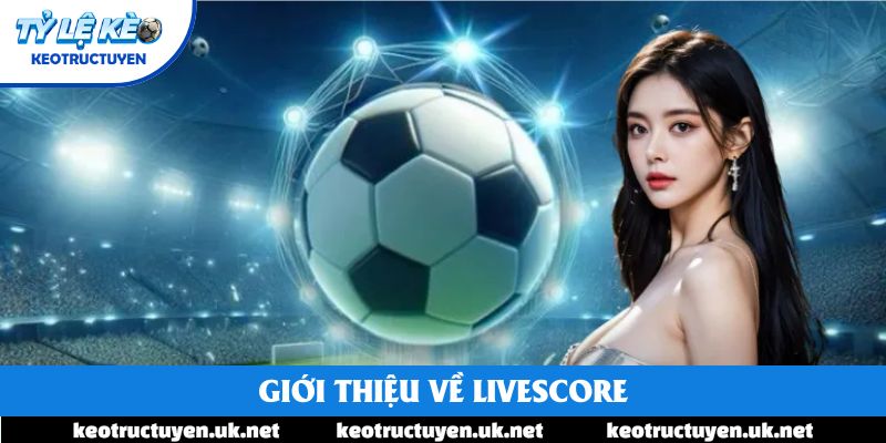 Giới thiệu về LiveScore