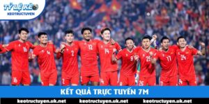 Kết quả trực tuyến 7m cập nhật siêu tốc tại Kèo Trực Tuyến