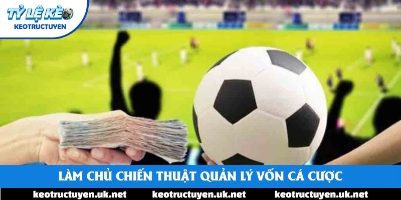 Làm chủ chiến thuật quản lý vốn cá cược