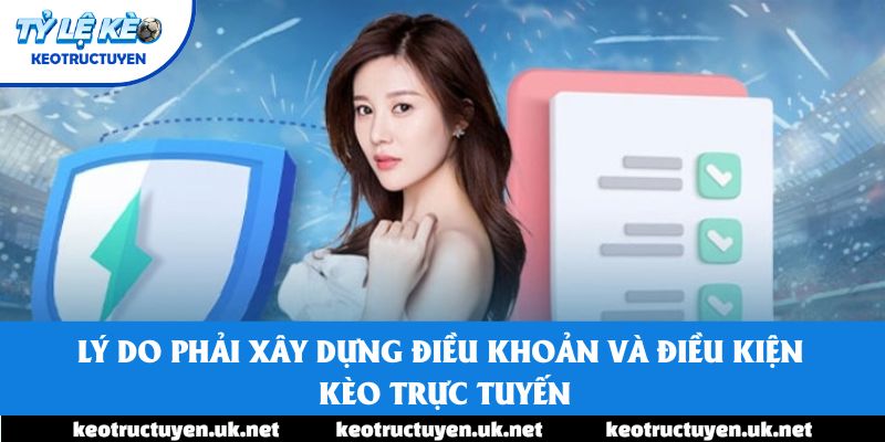 Lý do phải xây dựng Điều khoản và điều kiện Kèo trực tuyến