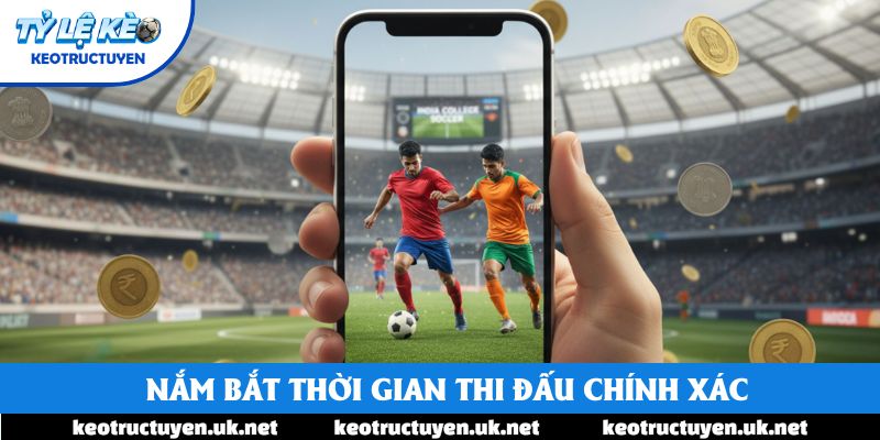 Nắm bắt thời gian thi đấu chính xác Nắm bắt thời gian thi đấu chính xác