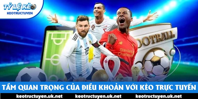 Tầm quan trọng của điều khoản đối với Kèo trực tuyến