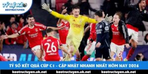 Tỷ Số Kết Quả Cúp C1 - Cập Nhật Nhanh Nhất Hôm Nay 2026
