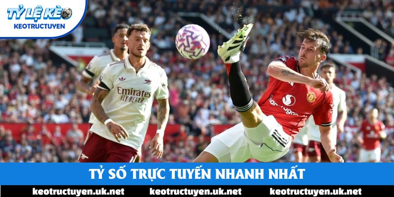 Tỷ Số Trực Tuyến Nhanh Nhất Giúp NHM Nắm Bắt Mọi Diễn Biến